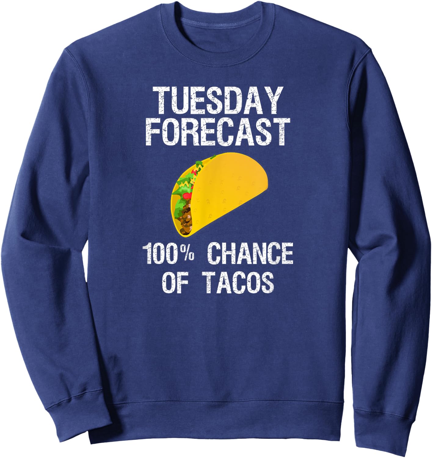 Taco Tuesday Shirt - Funny Taco Forecast Sweatshirt - Sweatshirt | Navy