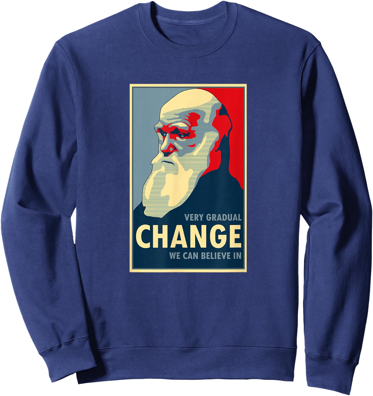 Very Gradual Change We Can Believe In Darwin T Shirt Sweatshirt - Sweatshirt | Navy