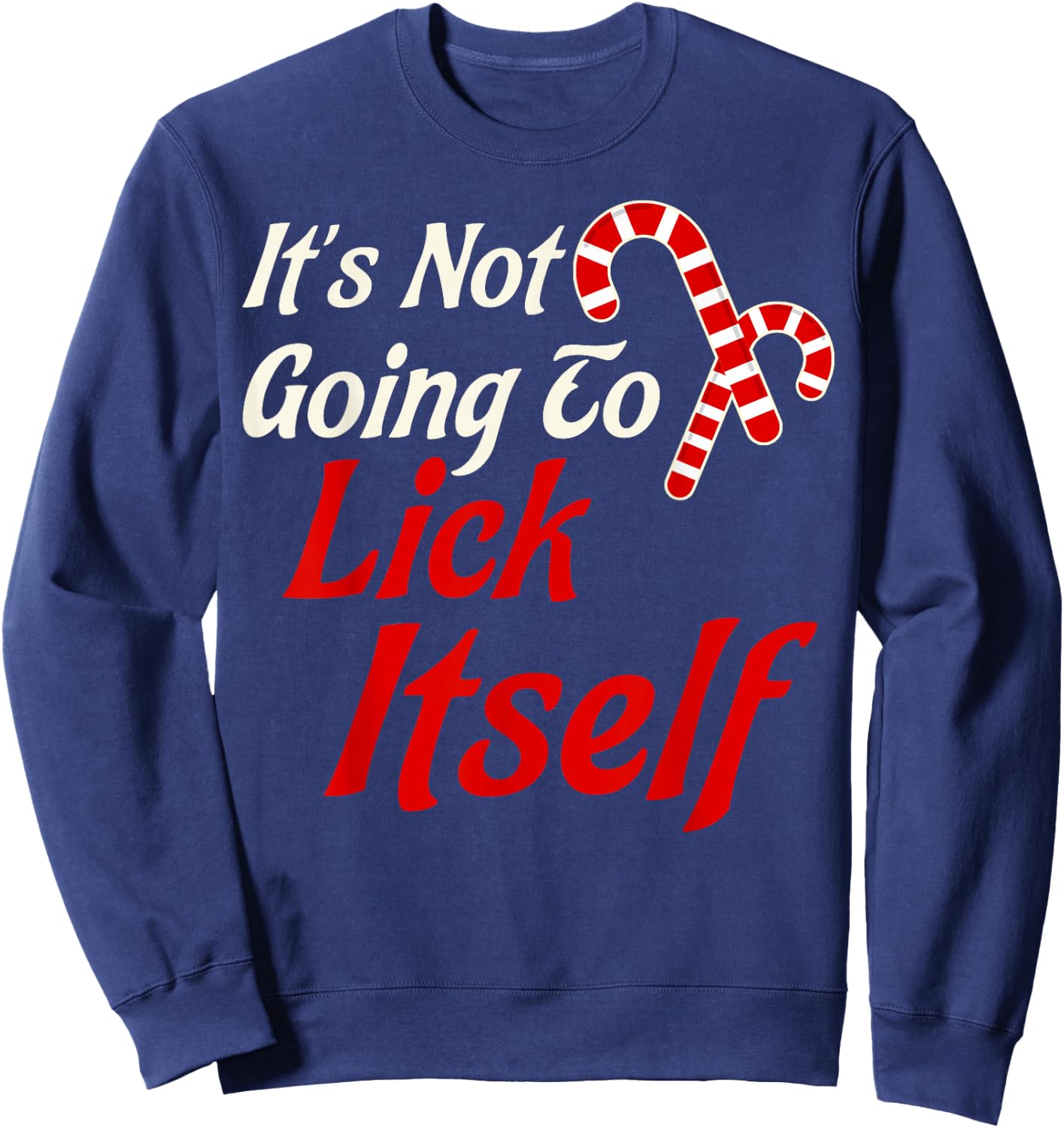 It's Not Going to Lick Itself Adult Short Sleeve Funny Christmas Sweatshirt - Sweatshirt | Navy