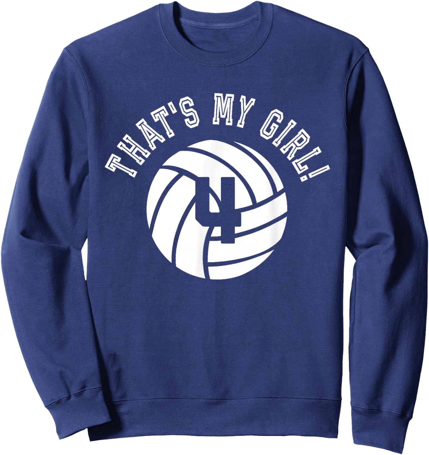 That's My Girl #4 Volleyball Player Mom or Dad Gift Sweatshirt - Sweatshirt | Navy