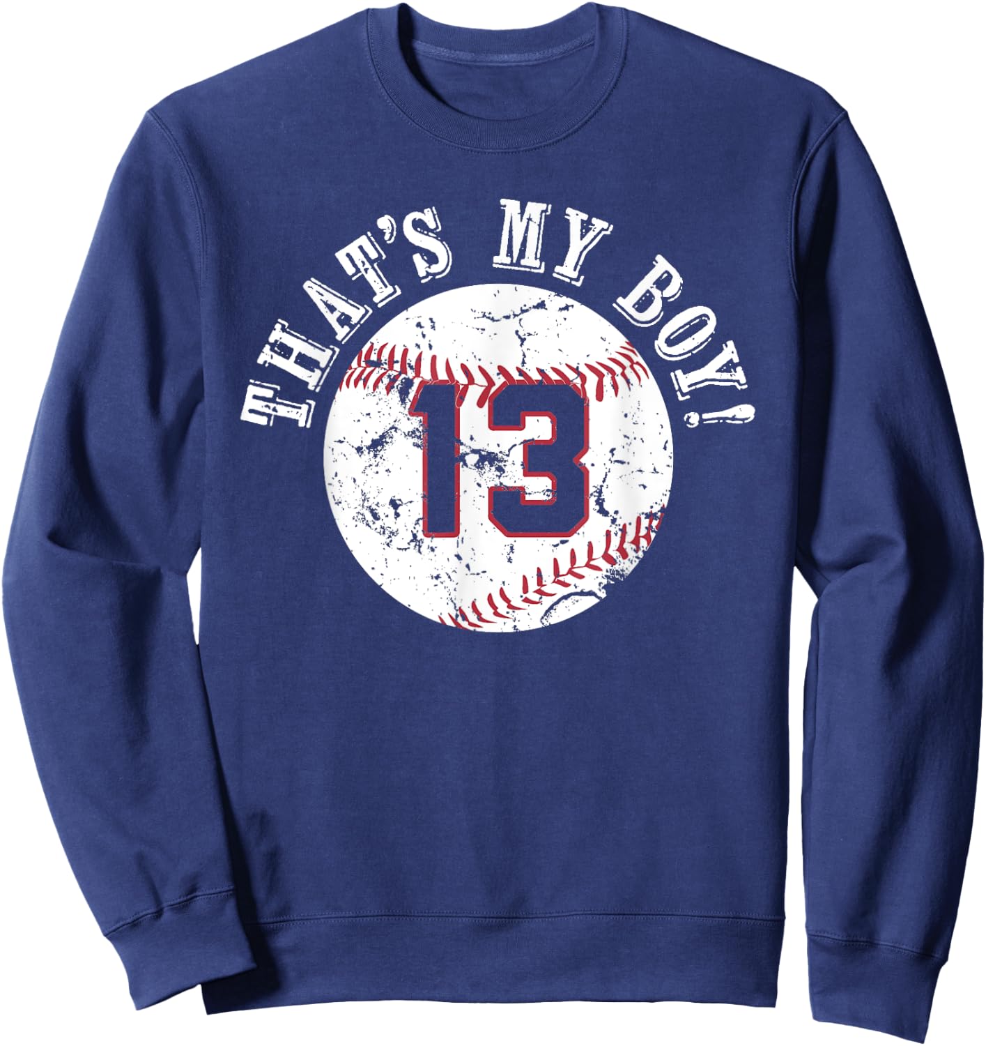 Unique That's My Boy #13 Baseball Player Mom or Dad Gifts Sweatshirt - Sweatshirt | Navy
