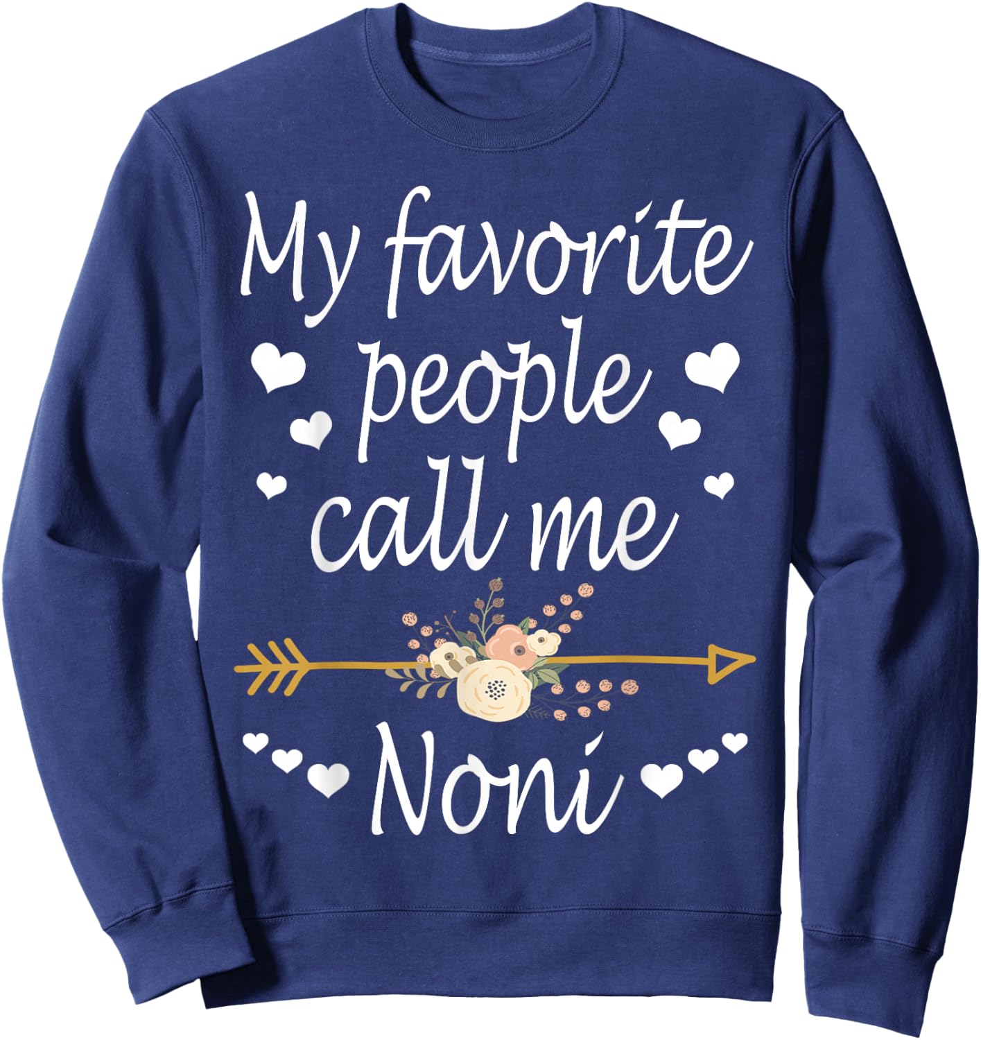 My Favorite People Call Me Noni Mothers Day Gift Sweatshirt - Sweatshirt | Navy