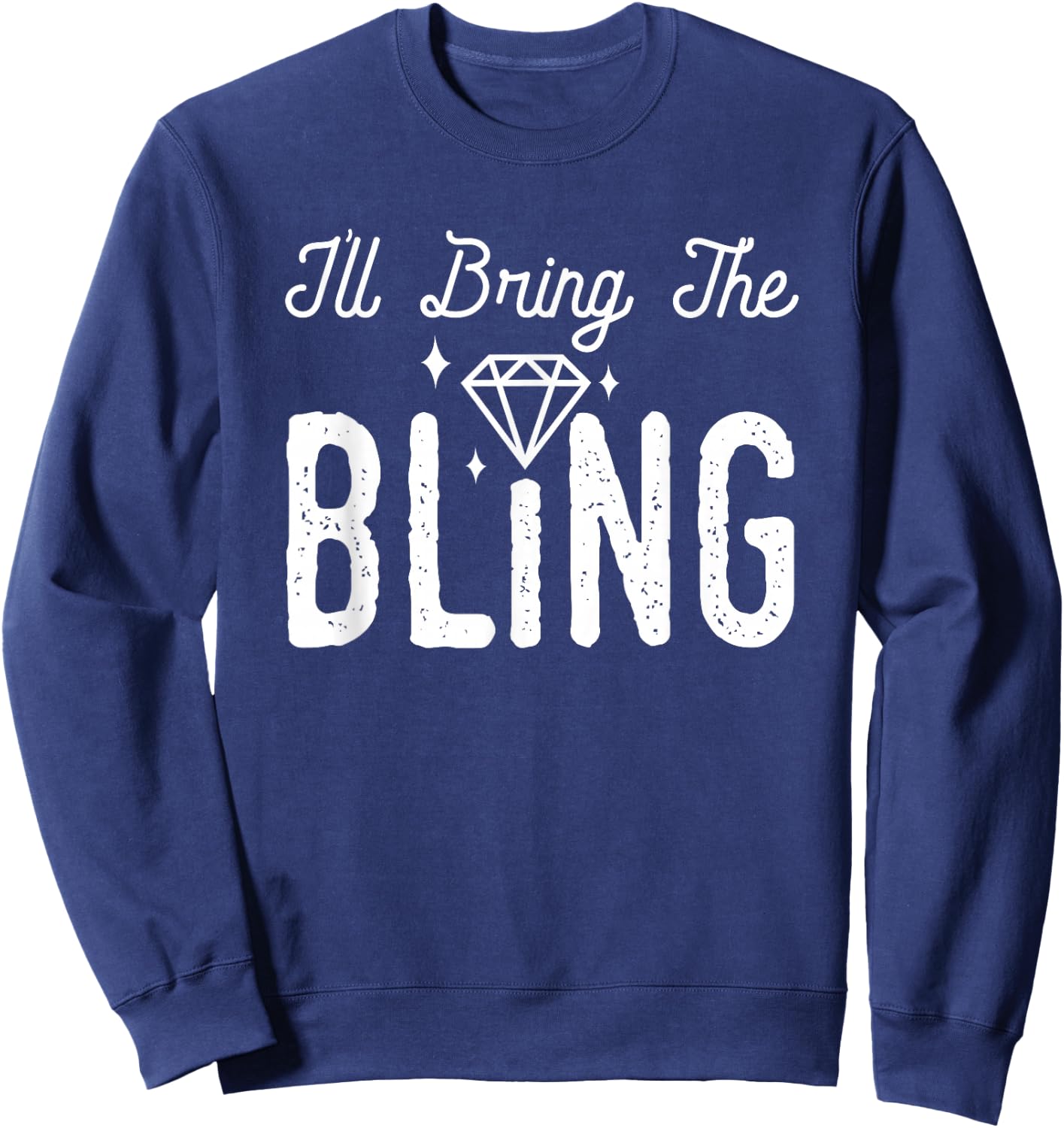 Girls Night I'll Bring The Bling Funny Matching Party Small Sweatshirt - Sweatshirt | Navy