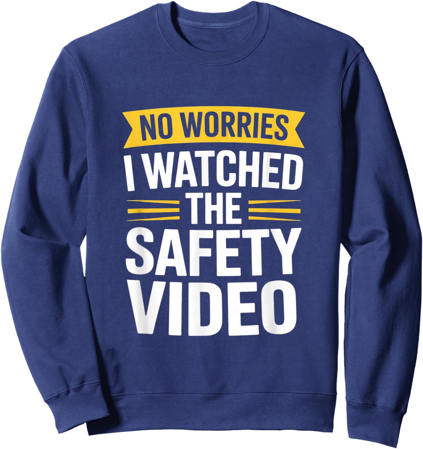 Funny I Watched The Safety Video Sarcastic Saying Sweatshirt - Sweatshirt | Navy