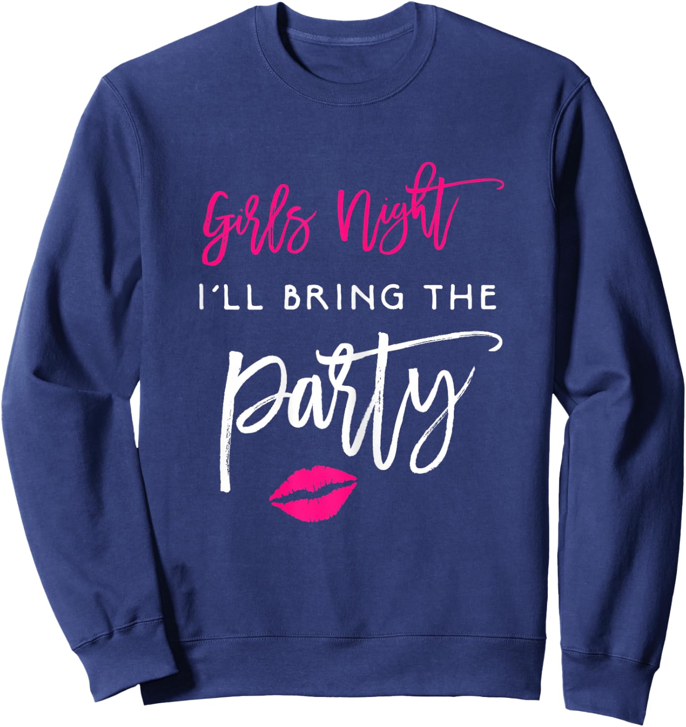 I'll Bring The Party Shirt Girls Night Wild Funny Group Sweatshirt - Sweatshirt | Navy