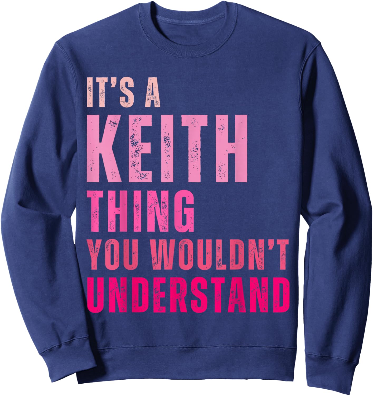 It's A Keith Thing You Wouldn't Understand Vintage Sweatshirt - Sweatshirt | Navy