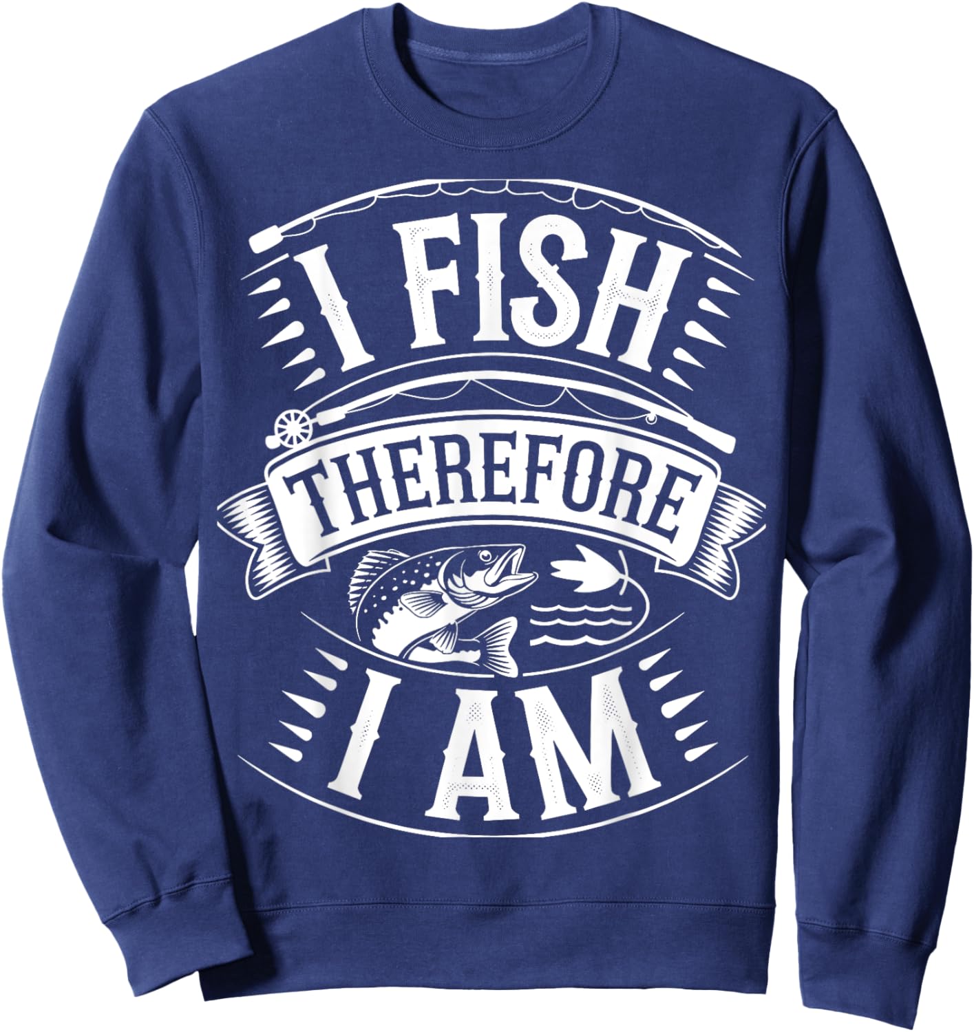 I Fish Therefore I Am Sweatshirt - Sweatshirt | Navy