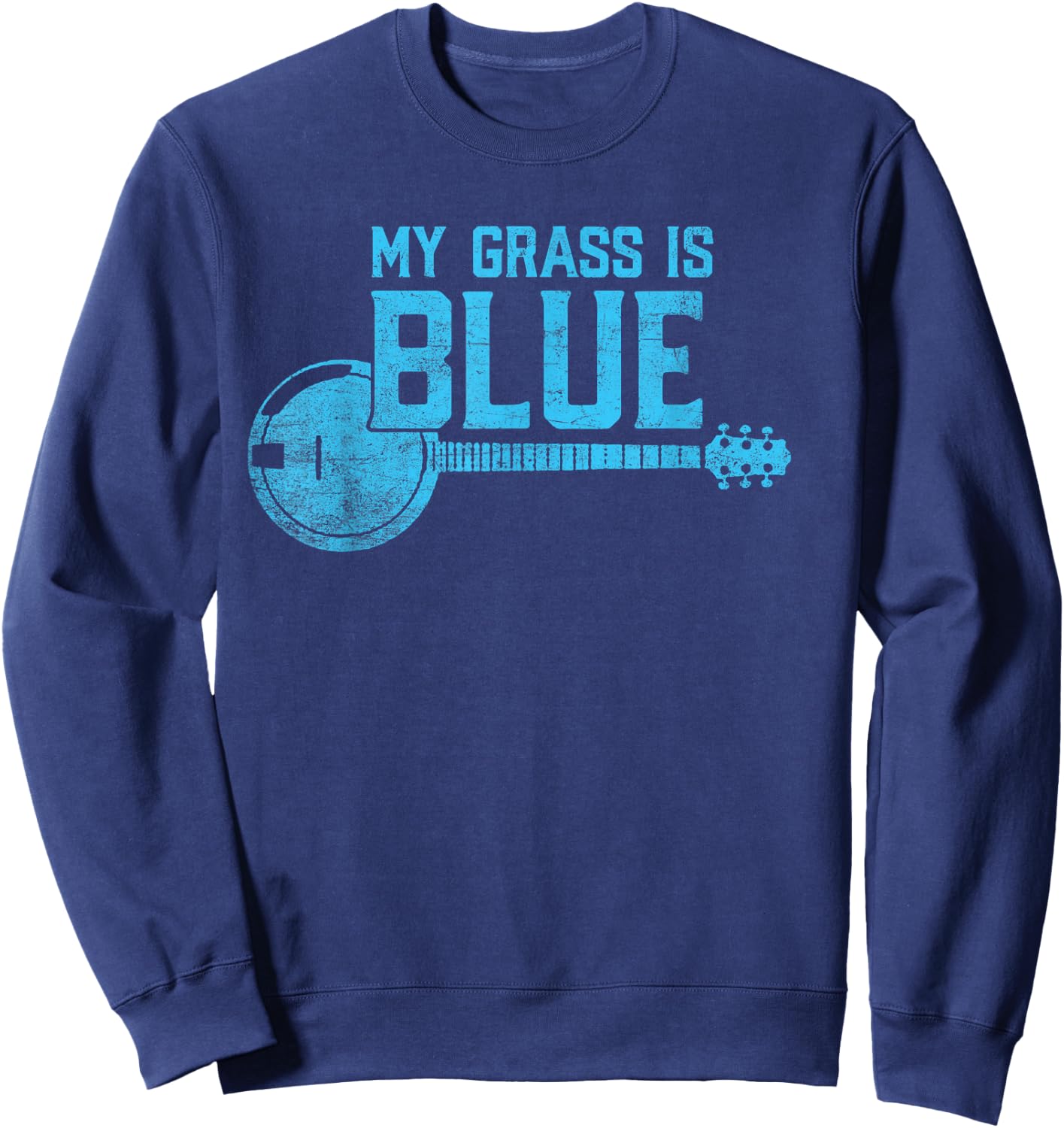 My Grass is Blue - Bluegrass Banjo Player / Fan Sweatshirt - Sweatshirt | Navy