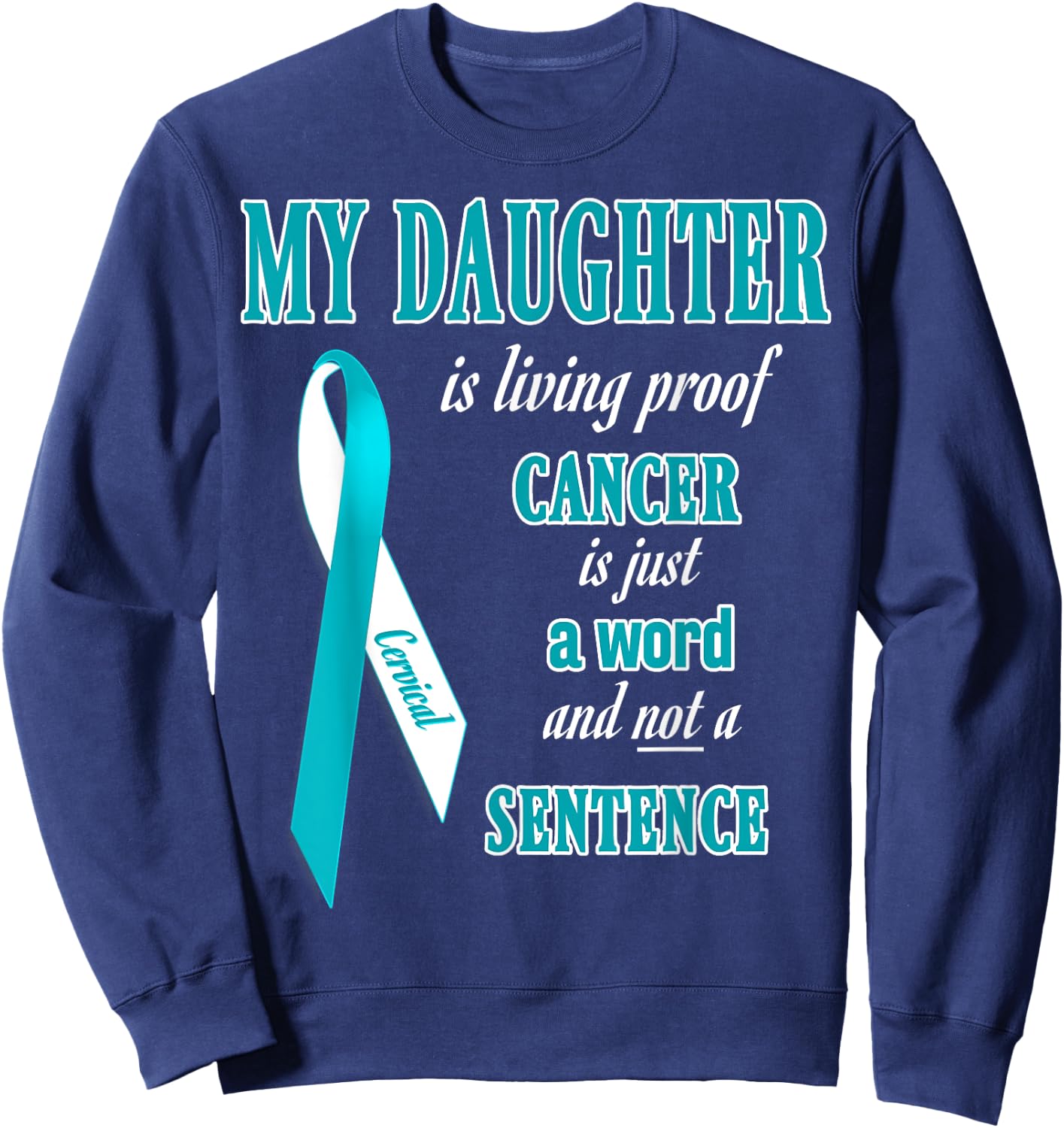 Teal&White Ribbon Cervical Cancer Awareness Shirts Daughter Sweatshirt - Sweatshirt | Navy