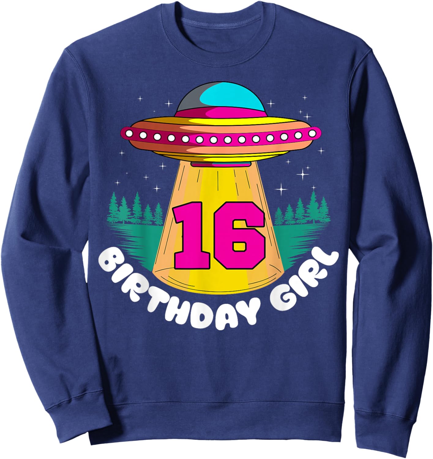 Alien 16th Birthday Girl Party UFO Space Galaxy Traveler Sweatshirt - Sweatshirt | Navy