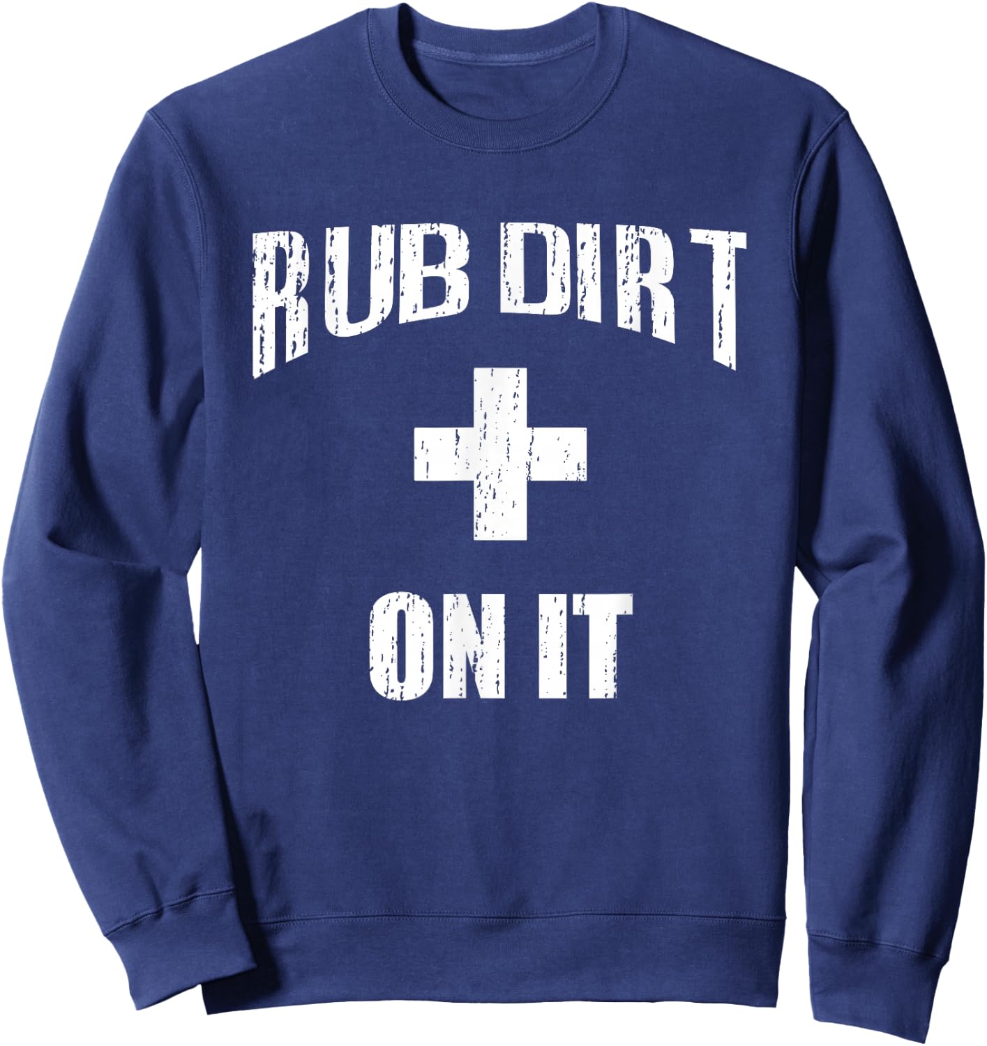Rub Dirt On It - Baseball Funny Sports Shirt Sweatshirt - Sweatshirt | Navy