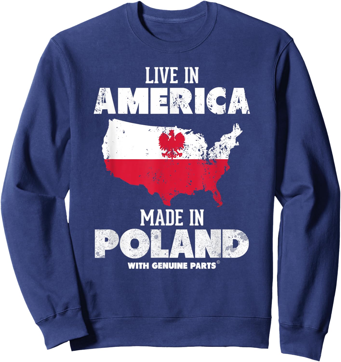 Live in America, Made in Poland! Polish Pride Polska Sweatshirt - Sweatshirt | Navy