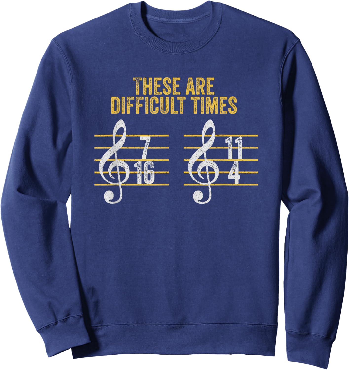 Musician These Are Difficult Times Funny Rhythm Humor Gift Sweatshirt - Sweatshirt | Navy