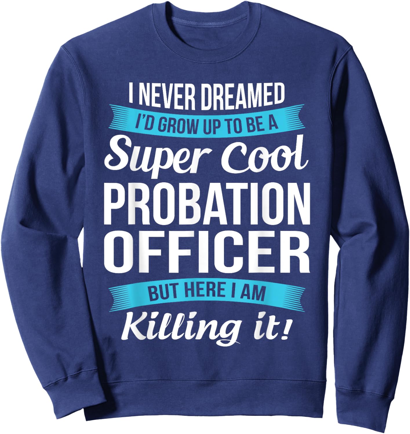 Funny Probation Officer Gift Sweatshirt - Sweatshirt | Navy