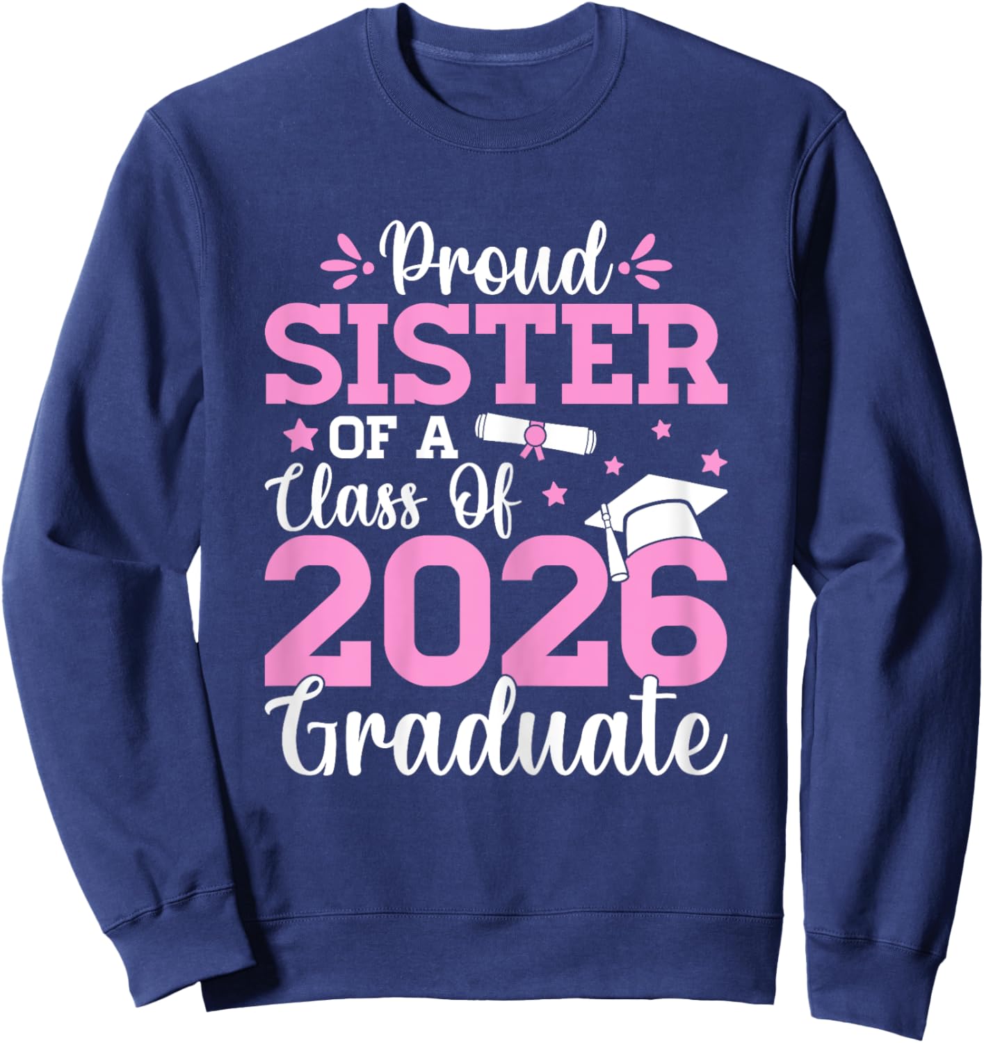 Proud Sister Class of 2026 Siblings Senior Graduate Gifts Sweatshirt - Sweatshirt | Navy