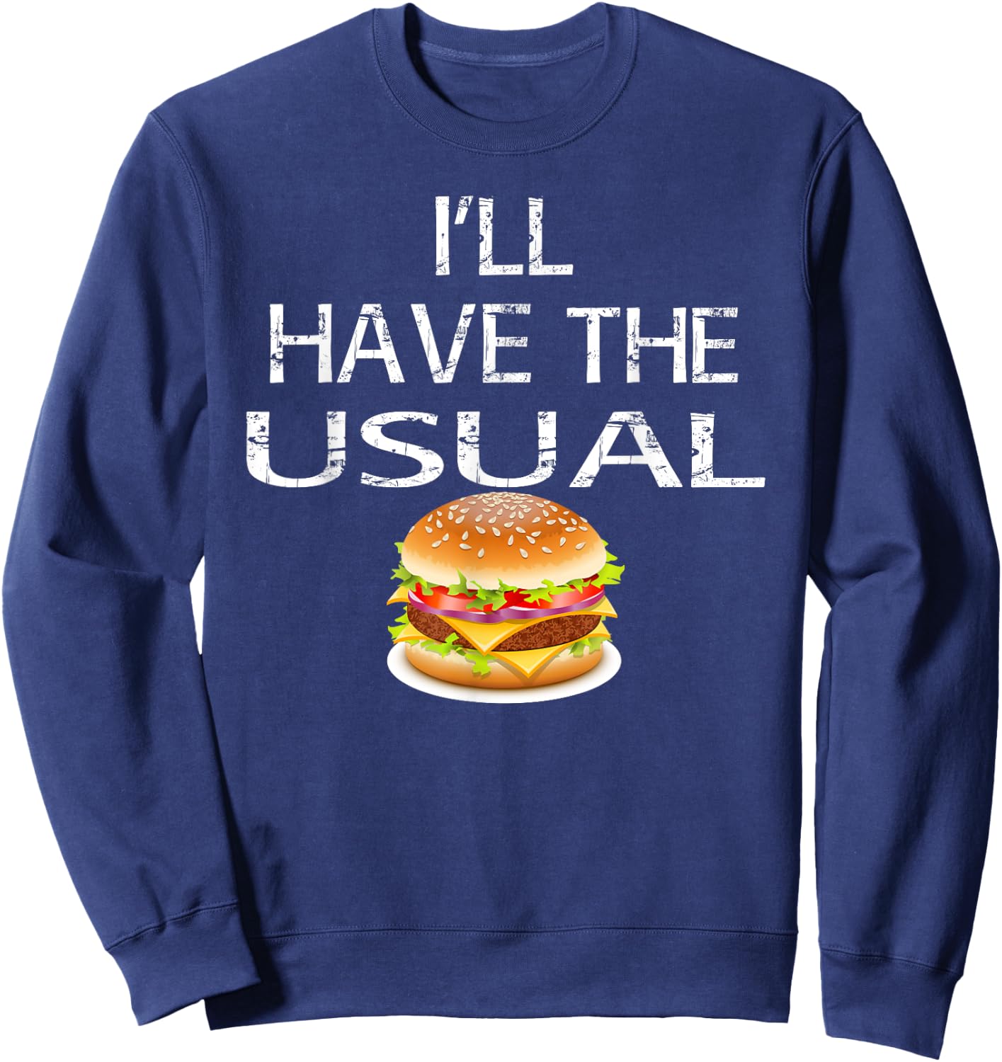 I'll Have the Usual Burger Shirt Sweatshirt - Sweatshirt | Navy