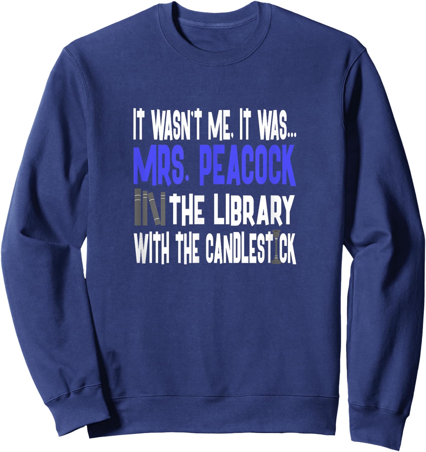 Mrs. Peacock Library Candlestick - Clue Shirt Sweatshirt - Sweatshirt | Navy