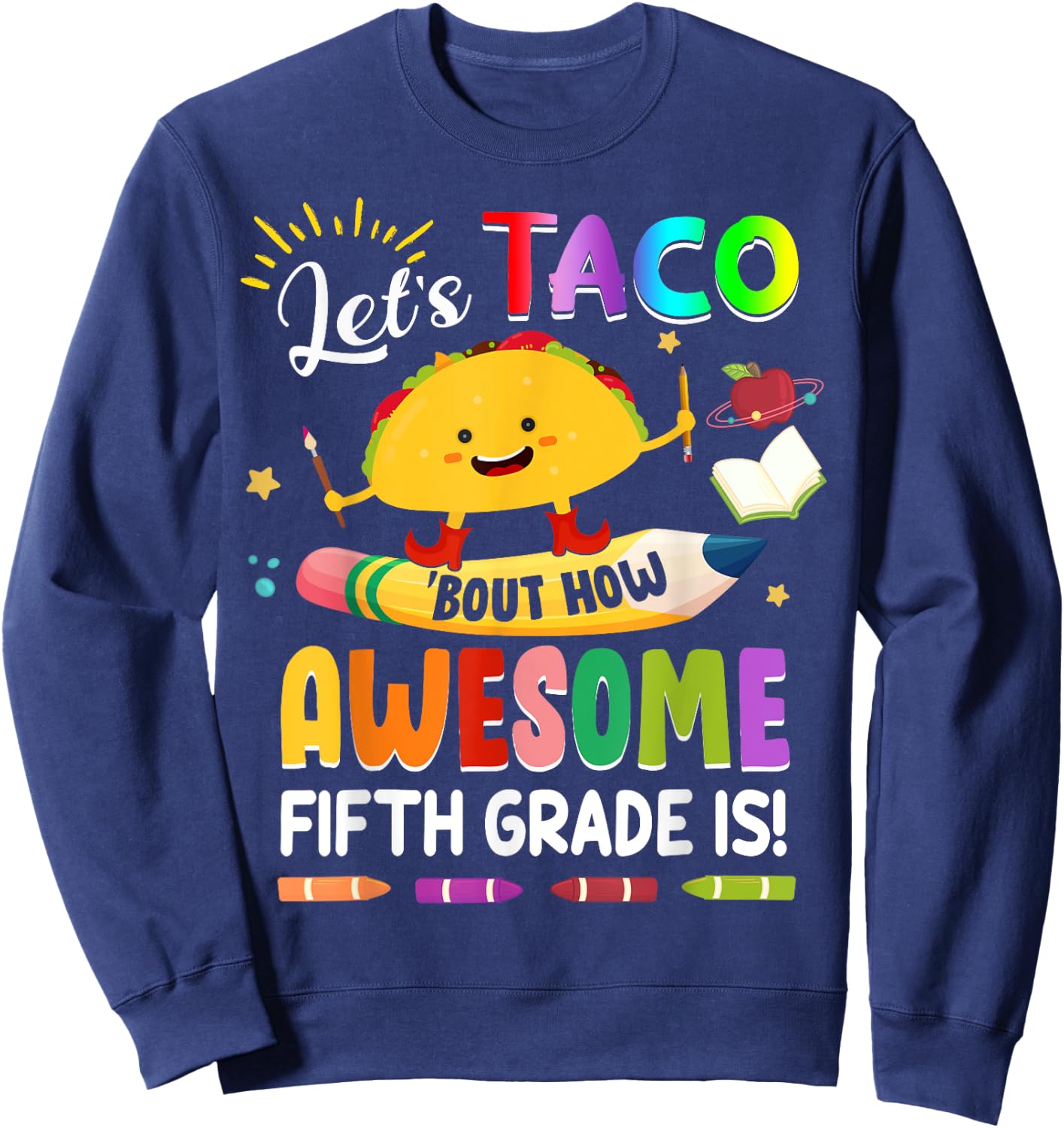 Let's Taco Bout How Awesome Fifth Grade Is Back to School Sweatshirt - Sweatshirt | Navy