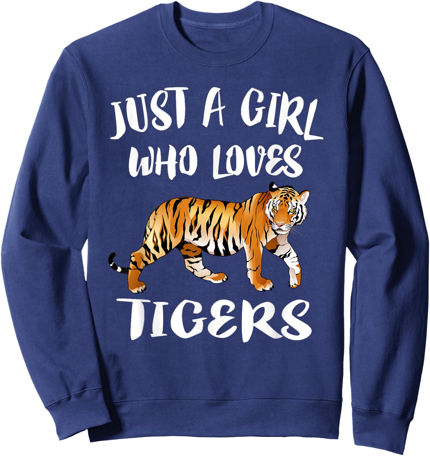 Just A Girl Who Loves Tigers Tiger Animal Lover Gift Sweatshirt - Sweatshirt | Navy