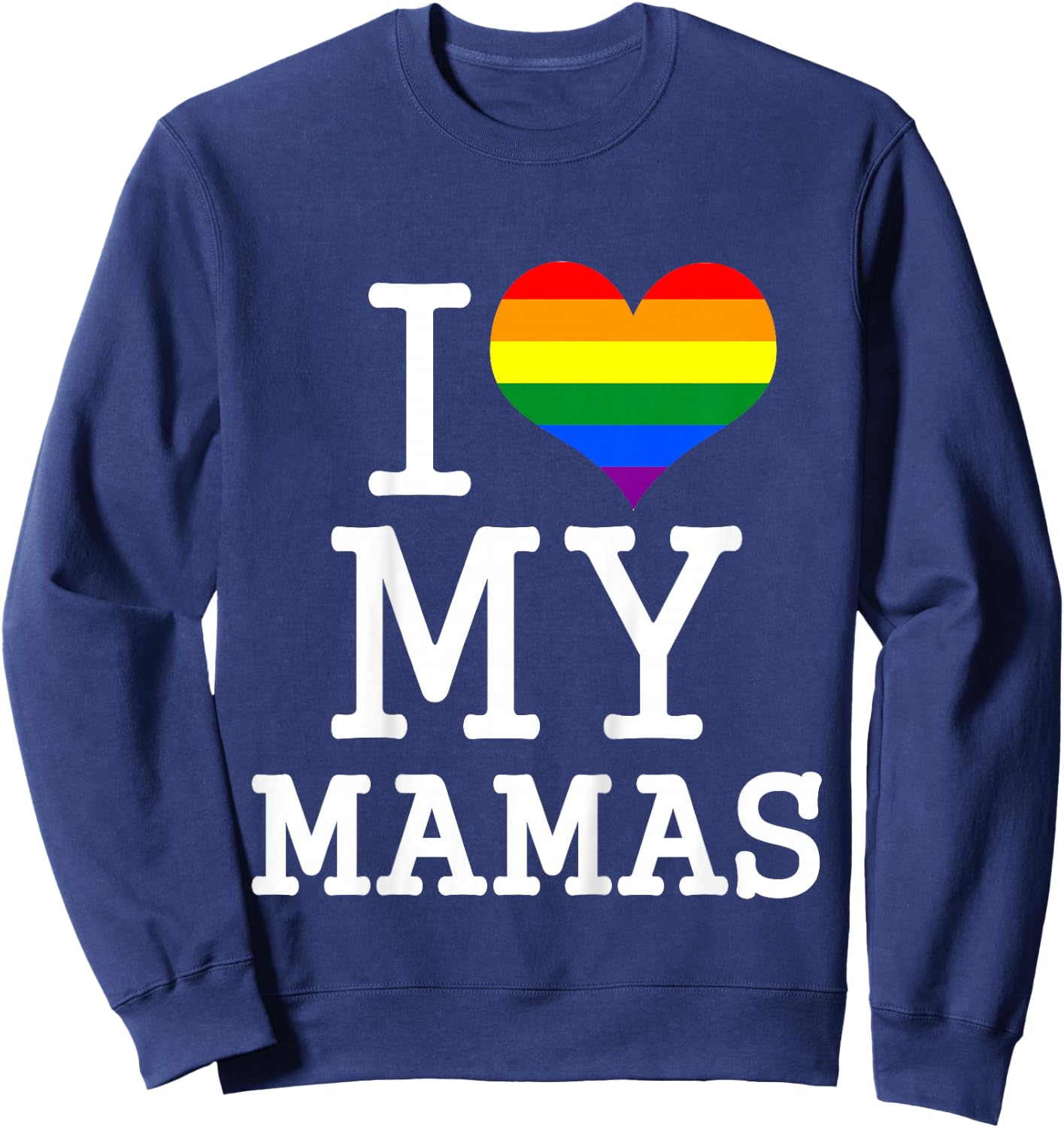 for My Gay Two Moms Baby Clothes I Love My Mamas Mothers Day Sweatshirt - Sweatshirt | Navy