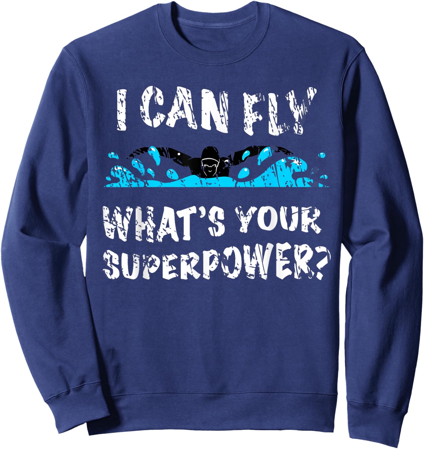I Can Fly What's Your Superpower - Butterfly Swimmer Sweatshirt - Sweatshirt | Navy
