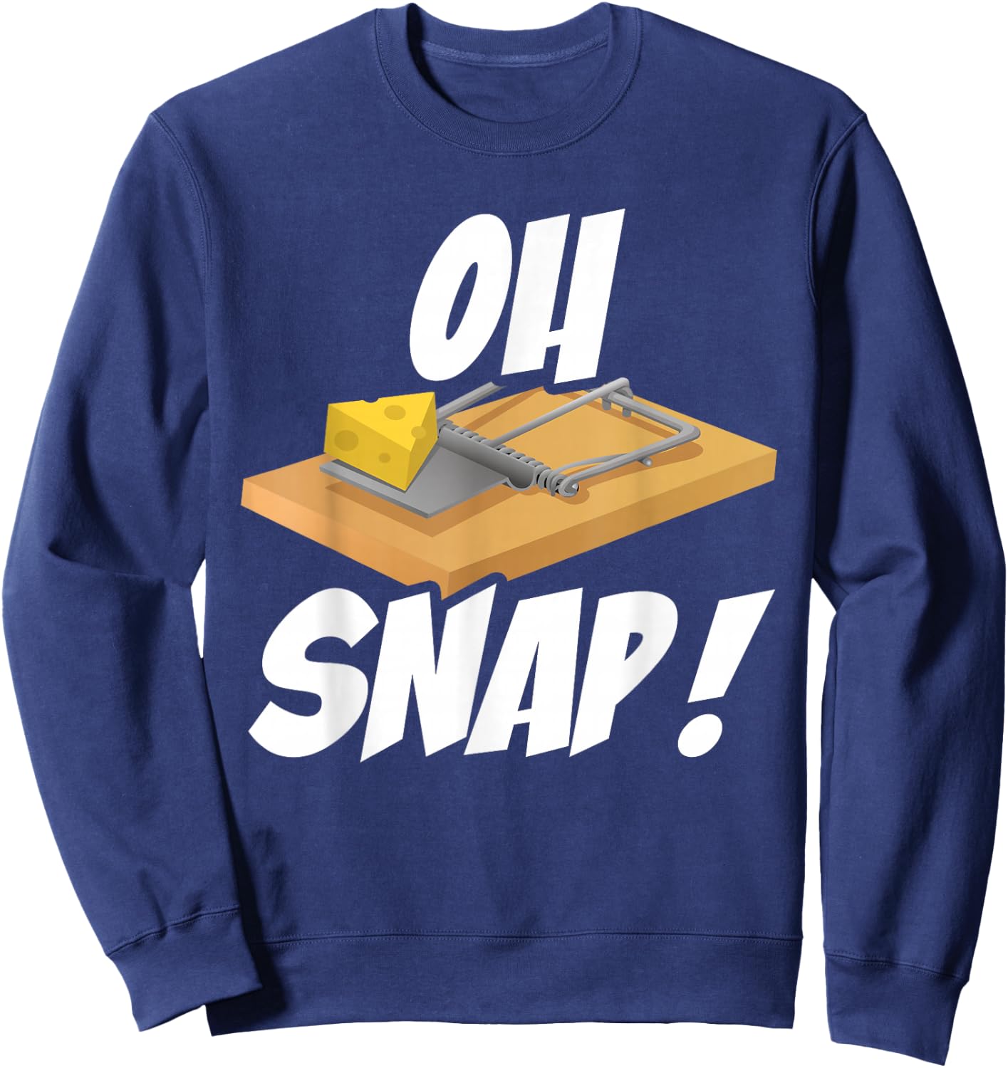 Oh Snap Funny Mouse Trap Cheese Humor Sweatshirt - Sweatshirt | Navy