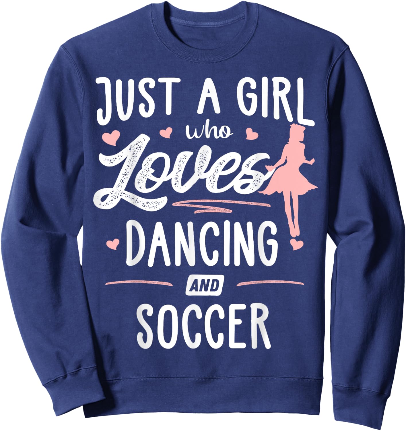 Just A Girl Who Loves Dancing And Soccer Gift Women Sweatshirt - Sweatshirt | Navy