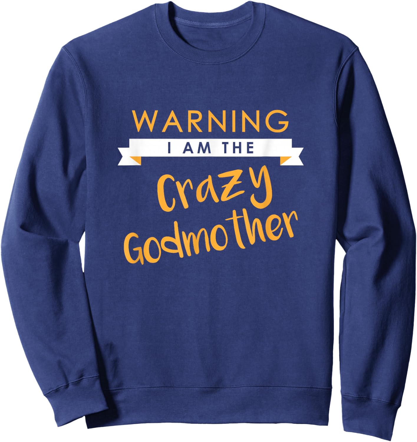 I am The Crazy Godmother Funny Cute Matching Gift Sweatshirt - Sweatshirt | Navy
