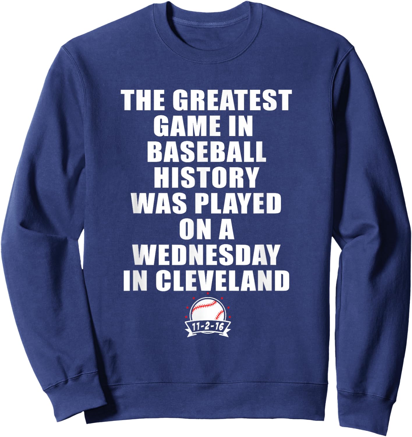 Greatest Game In Baseball Was On A Wednesday In Cleveland Sweatshirt - Sweatshirt | Navy