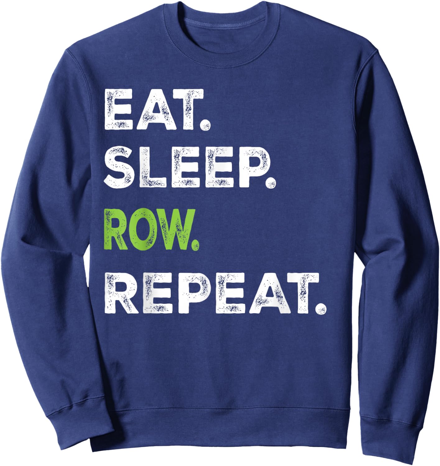 Eat Sleep Row Repeat Rowing Gift Sweatshirt - Sweatshirt | Navy