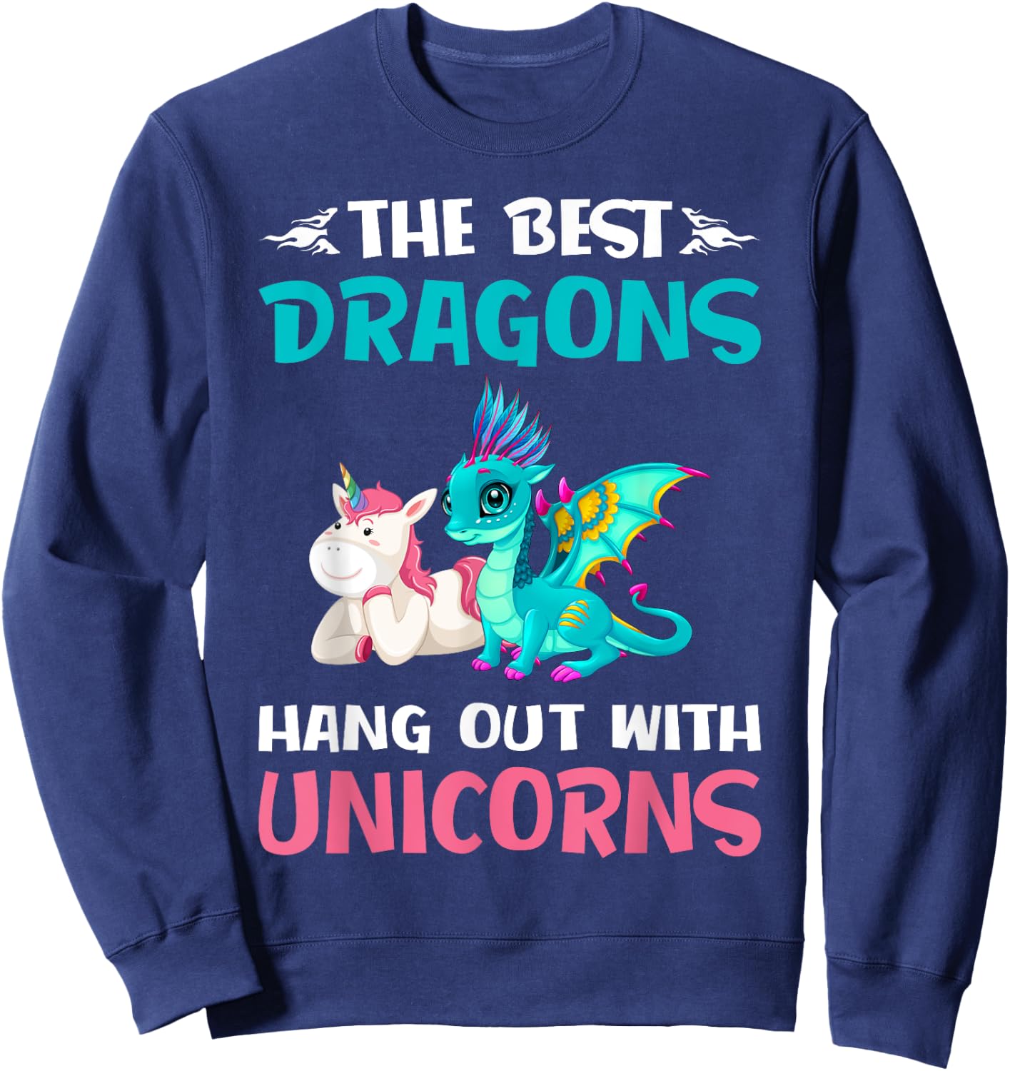 Funny Gifts -The Best Dragons Hangout With Unicorns Sweatshirt - Sweatshirt | Navy