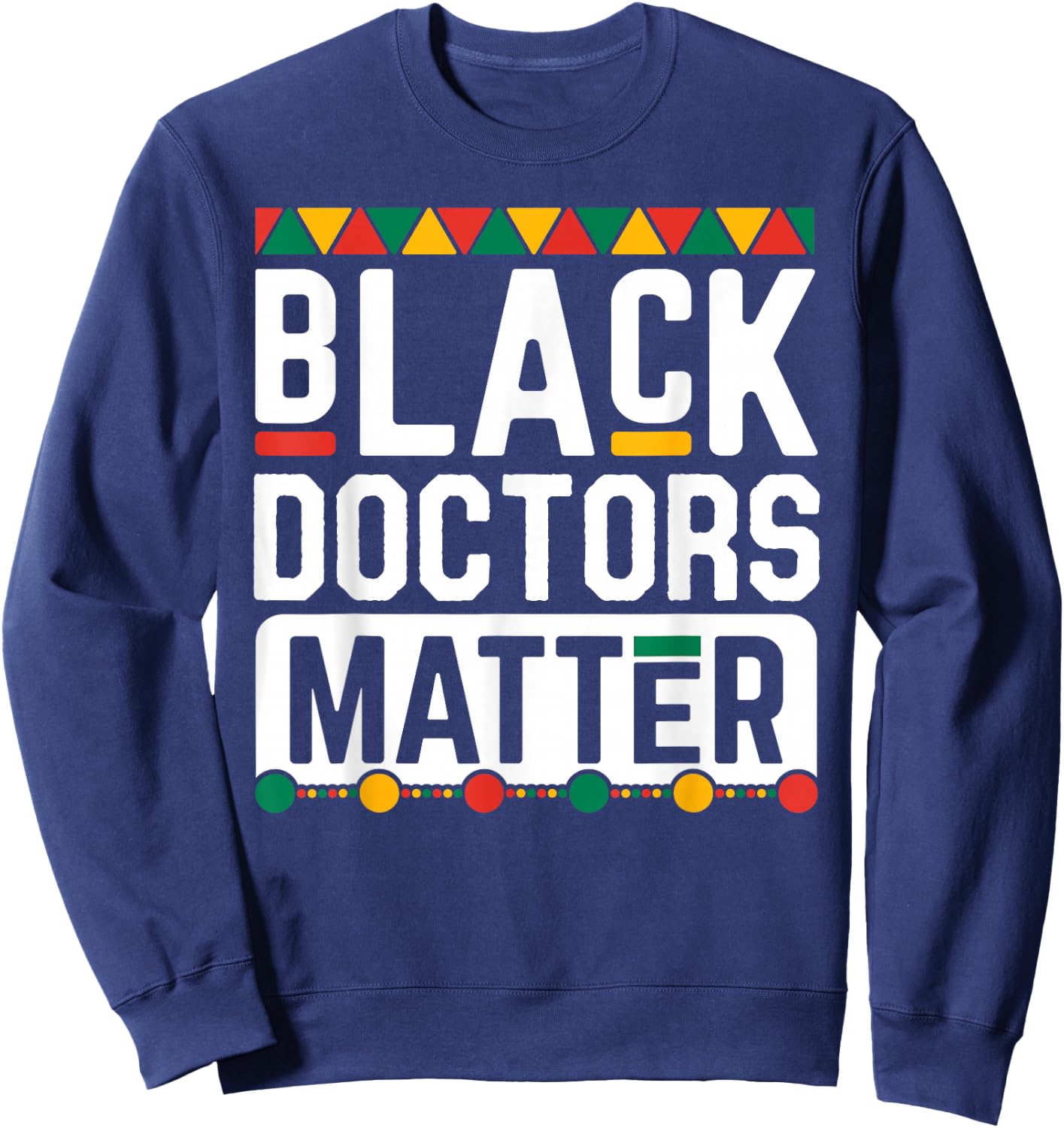 Black Doctors Matter Shirt Funny Black History Month Gift Sweatshirt - Sweatshirt | Navy