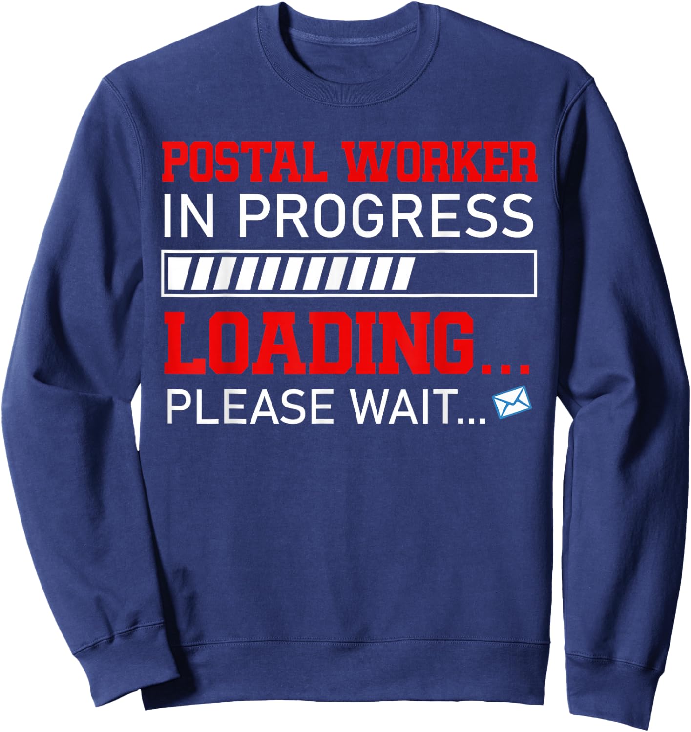 Postal Worker In Progress Loading Waiting Future Job Team Sweatshirt - Sweatshirt | Navy