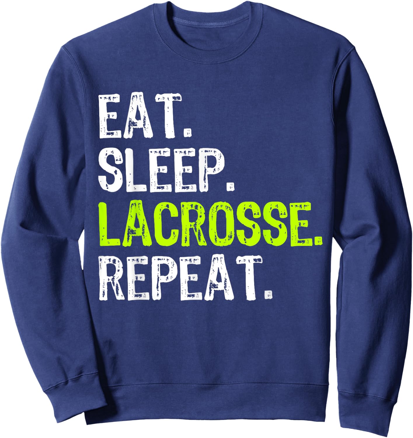 Eat Sleep Lacrosse Repeat Player Lax Funny Sweatshirt - Sweatshirt | Navy