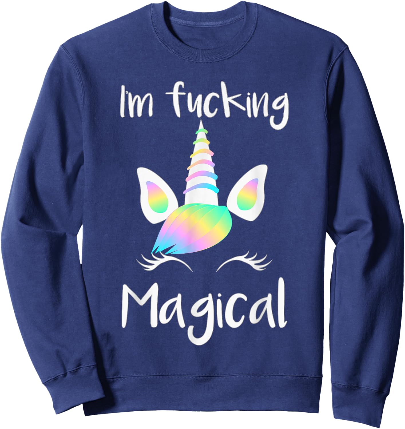 Unicorn I'm Fucking Magical Unicorn Shirt Sweatshirt - Sweatshirt | Navy