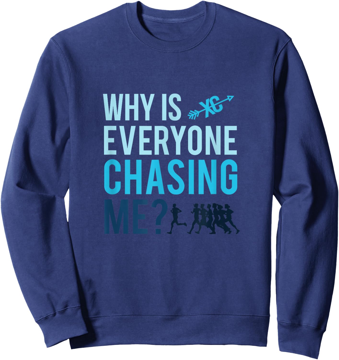 Funny Why is Everyone Chasing Me Cross Country Gift XC Coach Small Sweatshirt - Sweatshirt | Navy