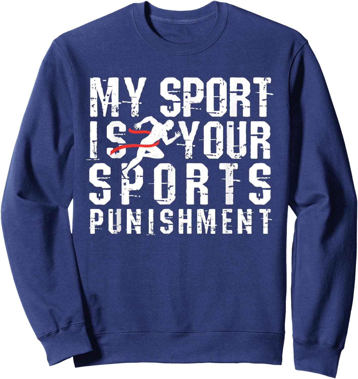 My Sport is Your Sports Punishment Cross Country Shirt Track Sweatshirt - Sweatshirt | Navy
