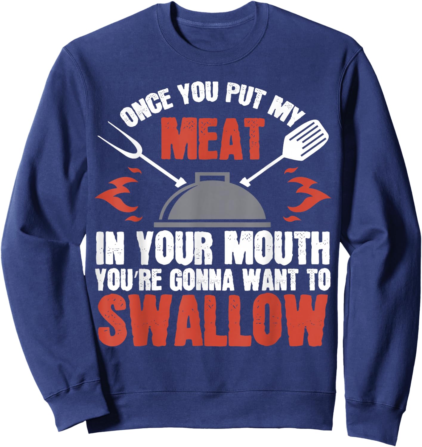 Dirty Adult Gift | Meat in Your Mouth | BBQ Joke Sweatshirt - Sweatshirt | Navy