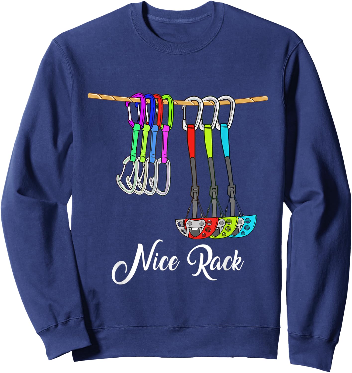 Funny Nice Rack Rock Climbing Gift Shirt Climber Bouldering Sweatshirt - Sweatshirt | Navy