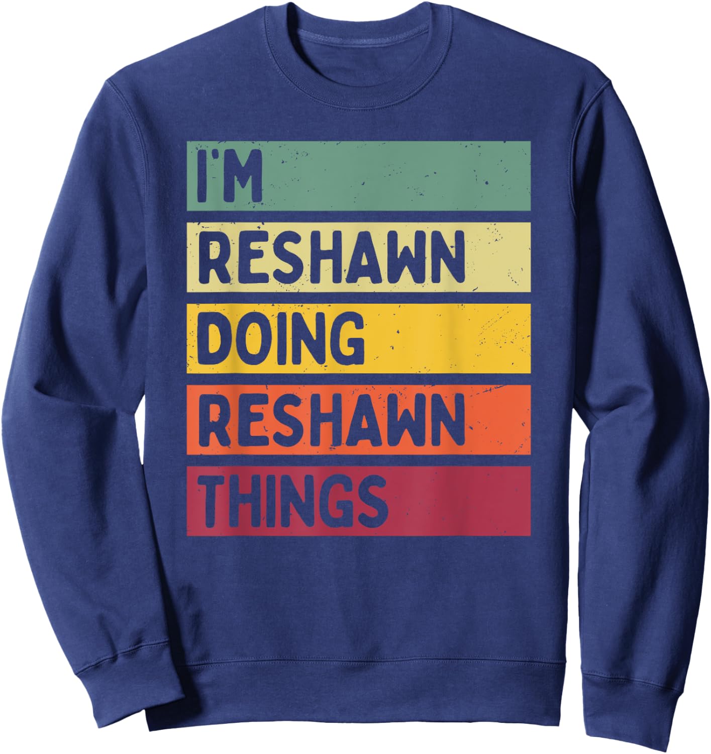 I'm Reshawn Doing Reshawn Things Funny Personalized Quote Sweatshirt - Sweatshirt | Navy