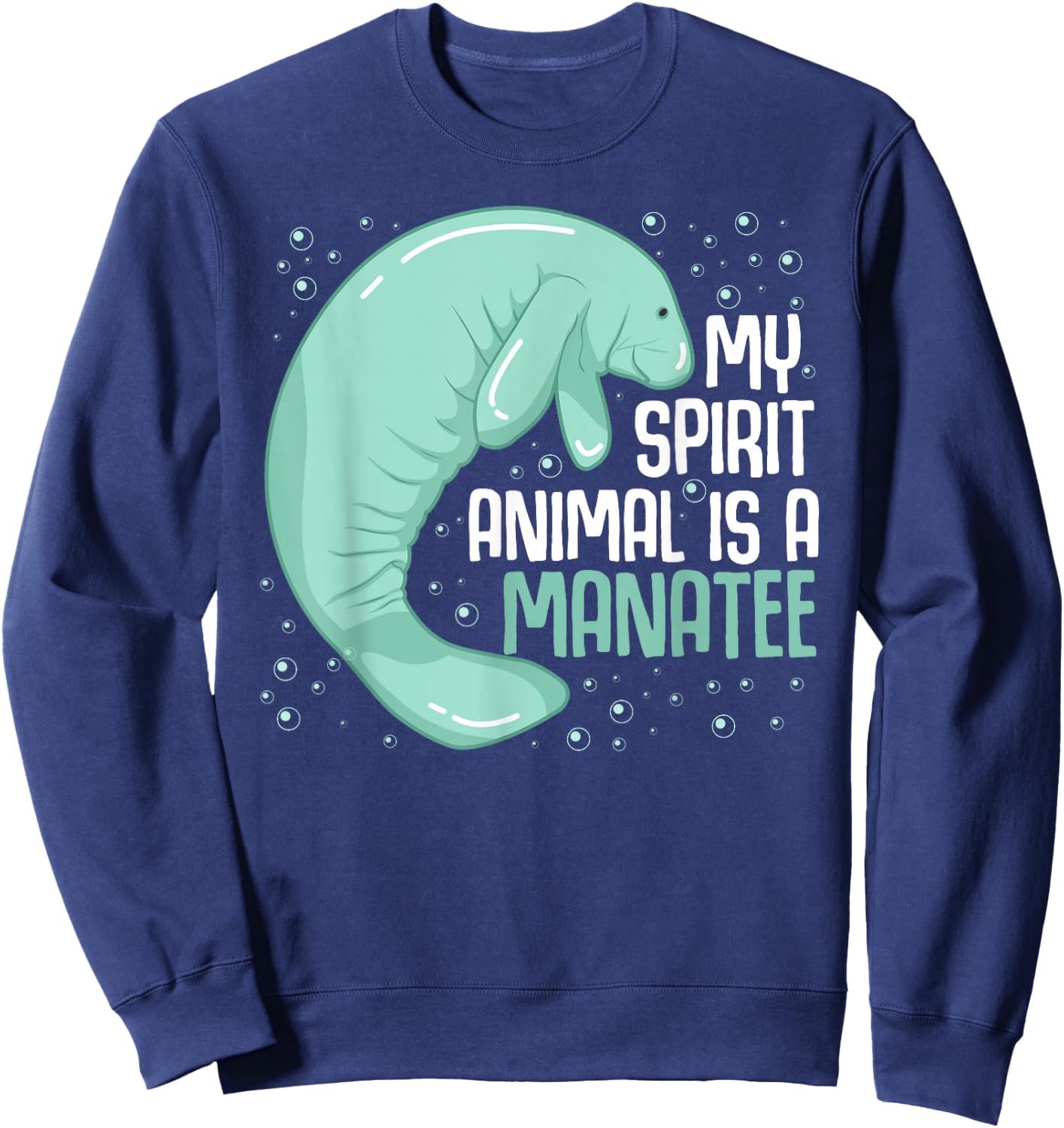 My Spirit Animal Is A Manatee Sea Cow Oceanic Creature Lover Sweatshirt - Sweatshirt | Navy
