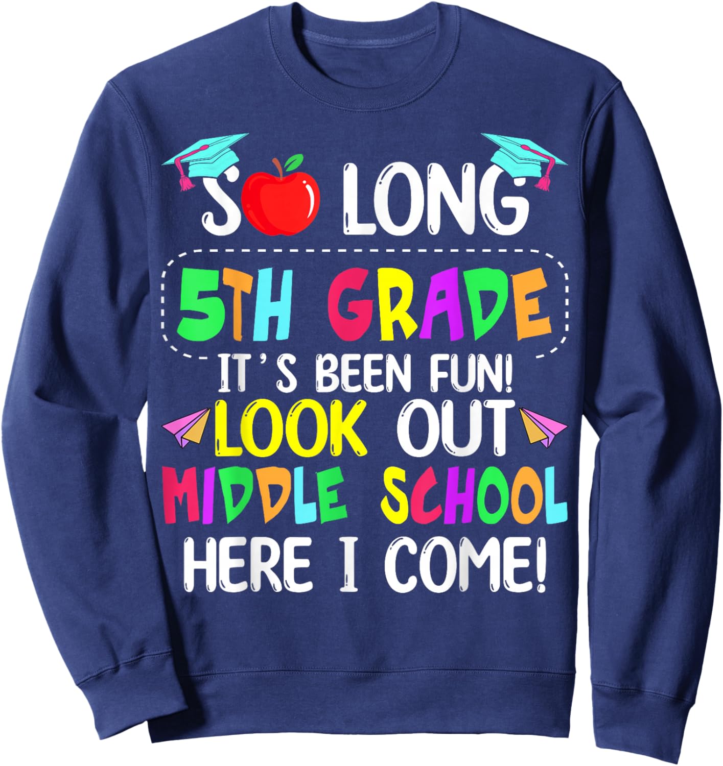 So Long 5th Grade Graduation Middle School Here I Come Kids Sweatshirt - Sweatshirt | Navy