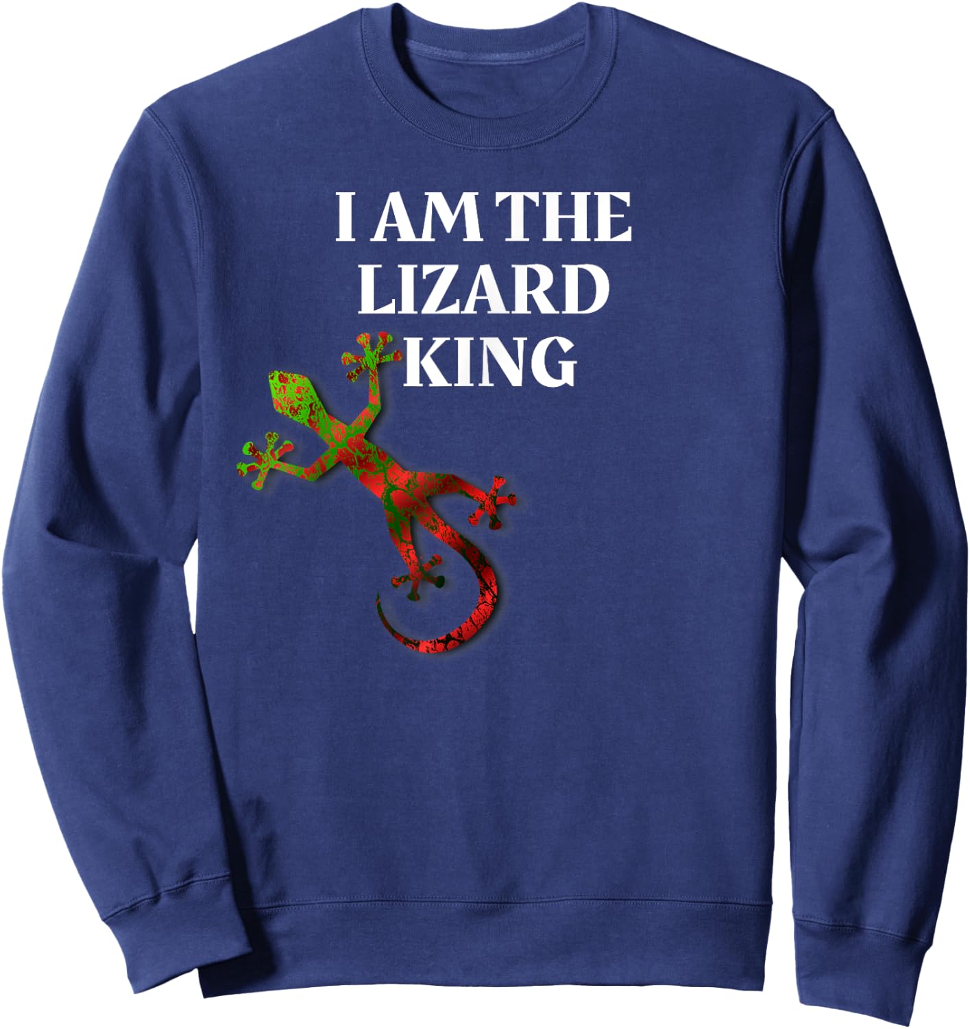 I Am The Lizard King Lizard Lover Sweatshirt - Sweatshirt | Navy