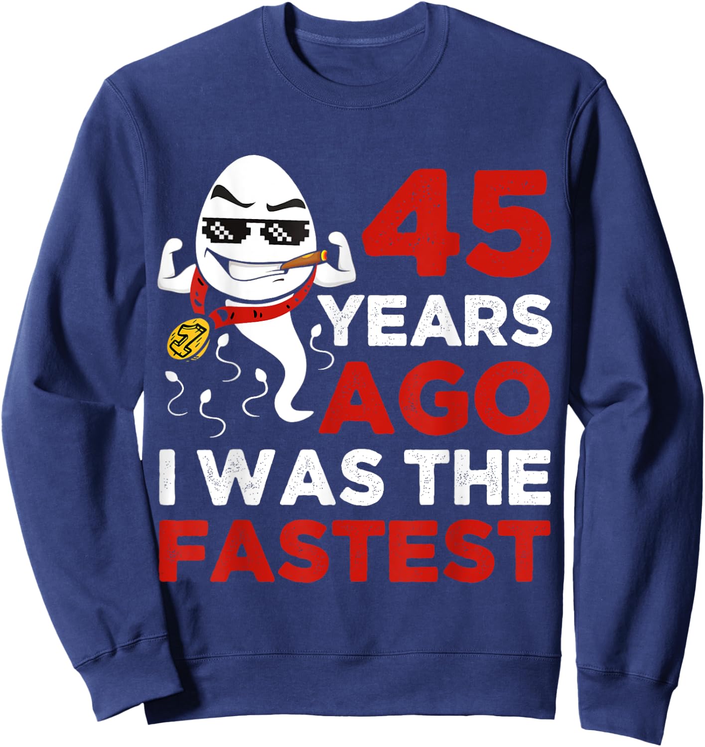 Funny 45th Birthday 45 Years Ago I Was The Fastest Him Sweatshirt - Sweatshirt | Navy