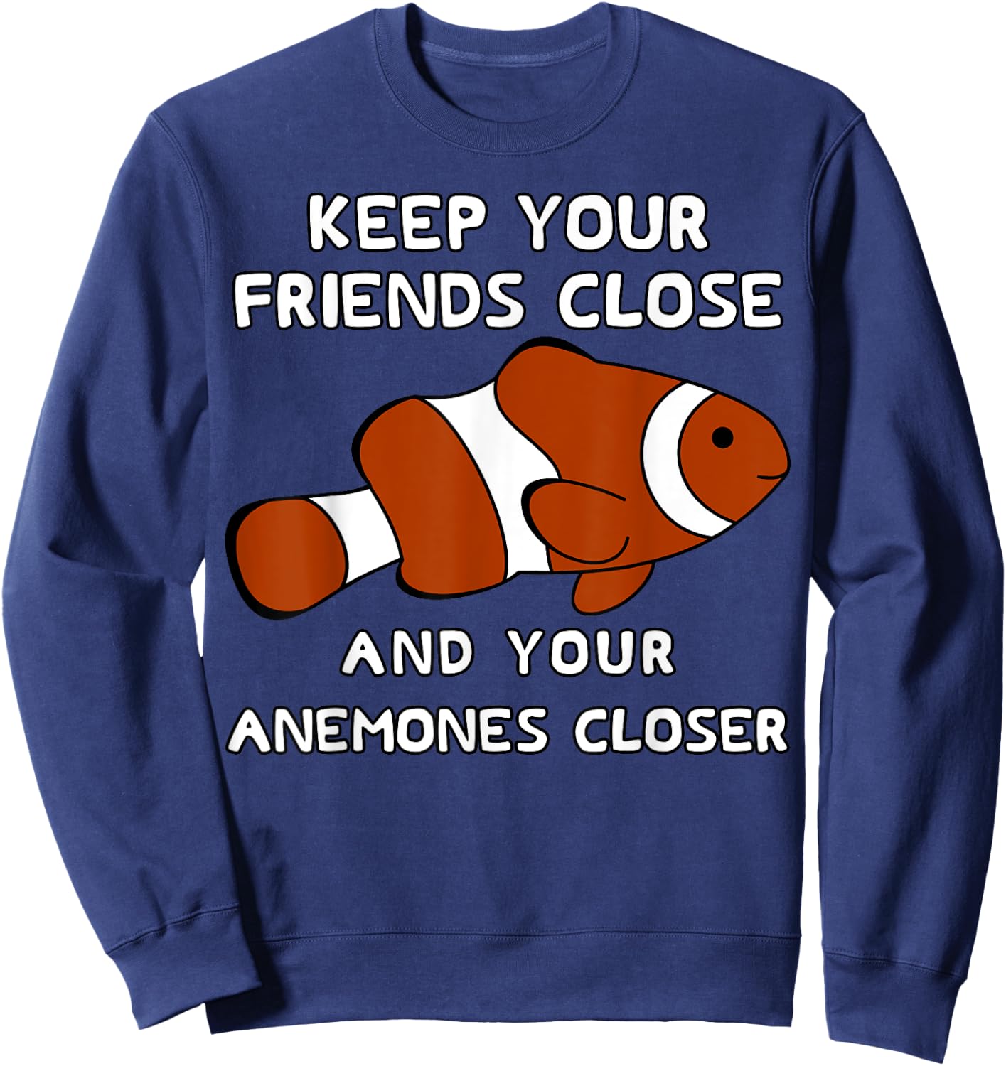 Funny Clown fish Pun - Clownfish Anemone Sweatshirt - Sweatshirt | Navy