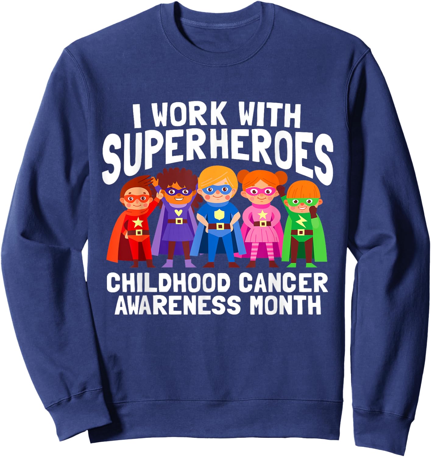 I Work With Superheroes Childhood Cancer Awareness Support Sweatshirt - Sweatshirt | Navy
