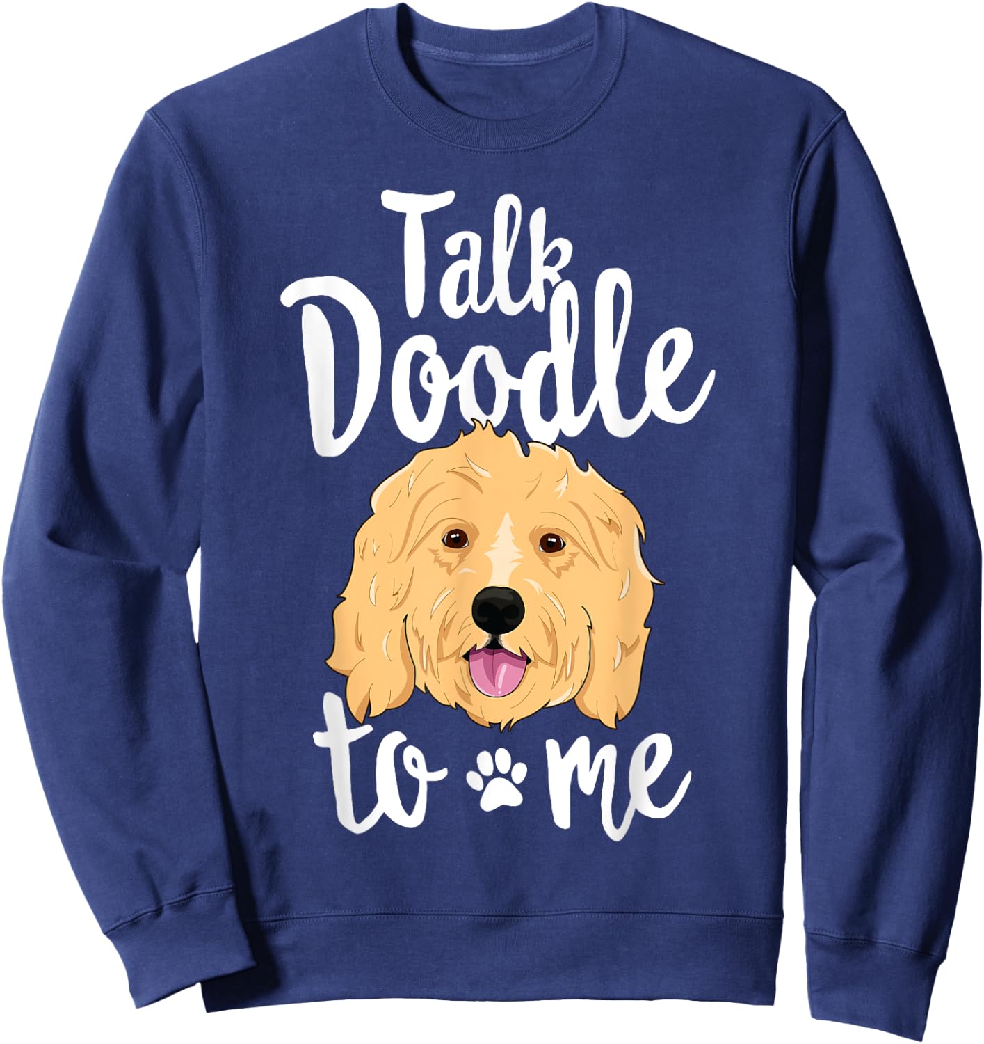 Talk Doodle To Me Funny Goldendoodle Dog Puppy Gift Women Kids Sweatshirt - Sweatshirt | Navy