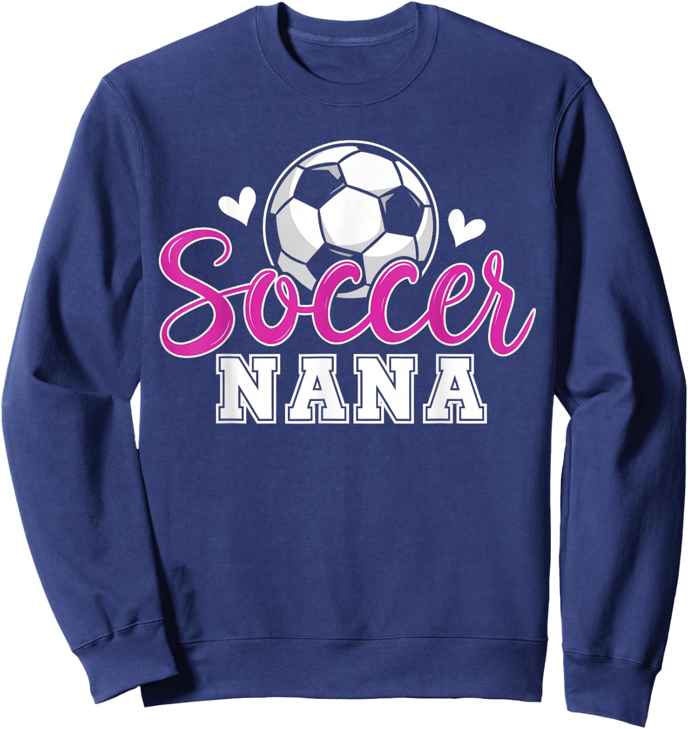 Soccer Nana Grandma Women Mother's Day Nana Soccer Player Sweatshirt - Sweatshirt | Navy