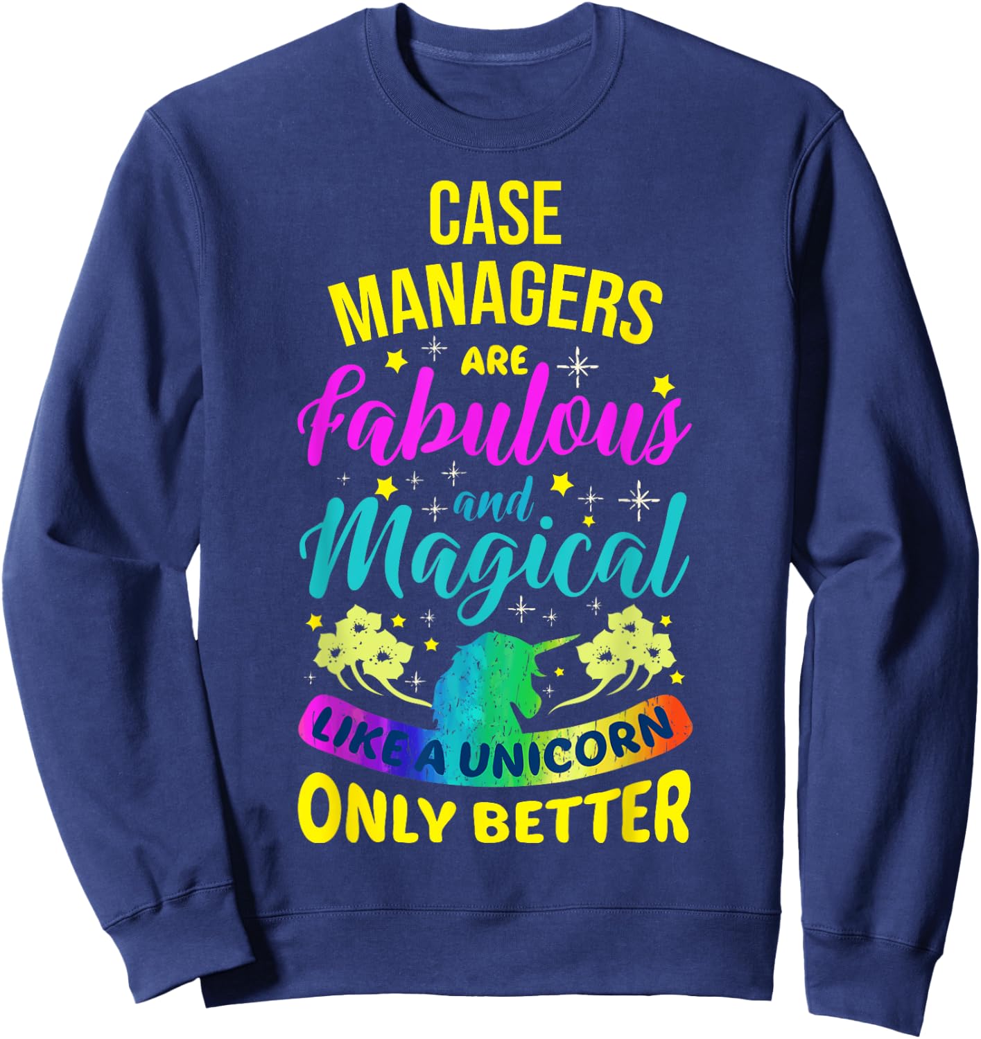 Case Managers Funny Cute Colourful Unicorn Sweatshirt - Sweatshirt | Navy