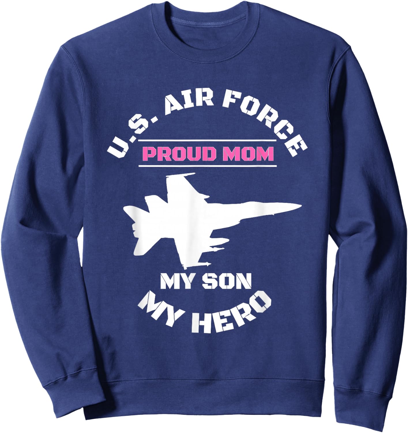 Proud AIR Force MOM Shirt - My Son My Hero Gifts Sweatshirt - Sweatshirt | Navy